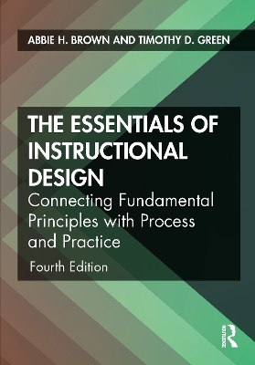 The Essentials of Instructional Design: Connecting Fundamental Principles with Process and Practice by Abbie H. Brown
