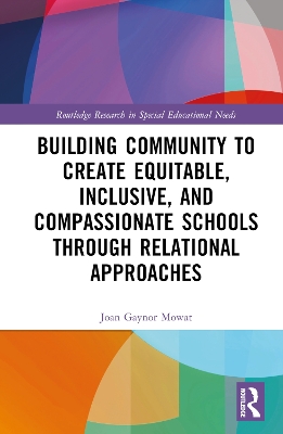 Building Community to Create Equitable, Inclusive and Compassionate Schools through Relational Approaches book