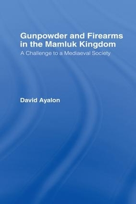 Gunpowder and Firearms in the Mamluk Kingdom book