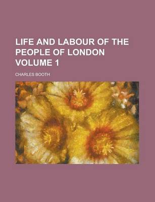 Life and Labour of the People of London Volume 1 book
