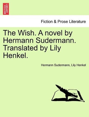 The Wish. a Novel by Hermann Sudermann. Translated by Lily Henkel. book