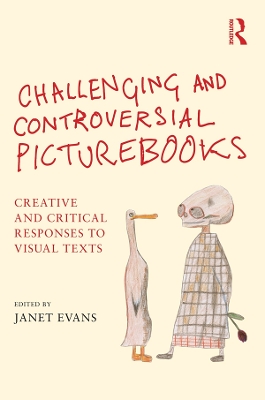 Challenging and Controversial Picturebooks: Creative and critical responses to visual texts book