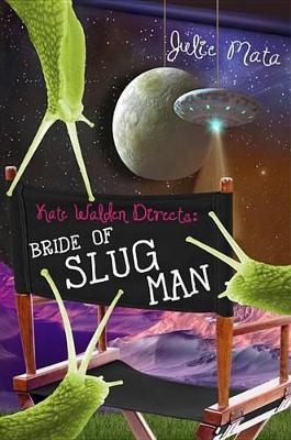 Kate Walden Directs: Bride of Slug Man by Julie Mata