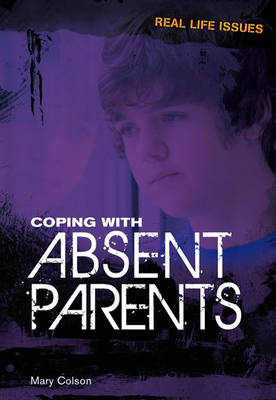 Coping with Absent Parents by Mary Colson