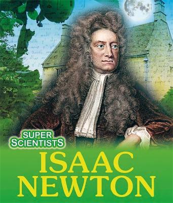 Super Scientists: Isaac Newton book