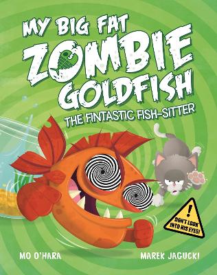 My Big Fat Zombie Goldfish: The Fintastic Fish-Sitter by Mo O'Hara