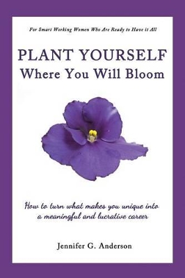 Plant Yourself Where You Will Bloom book