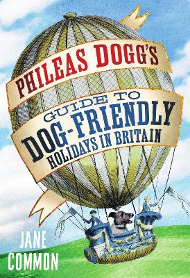 Phileas Dogg's Guide to Dog Friendly Holidays in Britain book