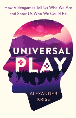 The Gaming Mind: A New Psychology of Videogames and the Power of Play by Alexander Kriss