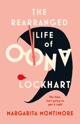 The Rearranged Life of Oona Lockhart by Margarita Montimore
