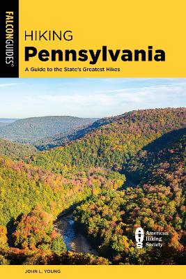 Hiking Pennsylvania: A Guide to the State's Greatest Hikes book