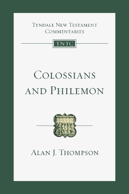 Colossians and Philemon: An Introduction and Commentary: Volume 12 by Alan J. Thompson