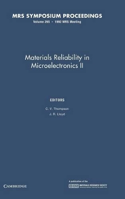 Materials Reliability in Microelectronics II: Volume 265 by C. V. Thompson