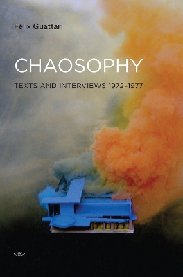 Chaosophy: Texts and Interviews 1972–1977 book