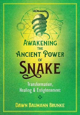Awakening the Ancient Power of Snake: Transformation, Healing, and Enlightenment book