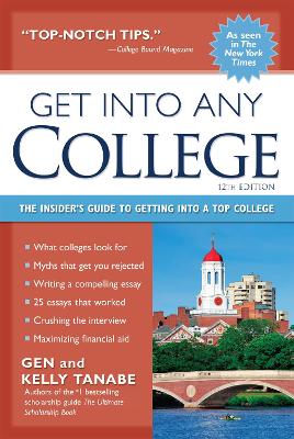 Get into Any College: The Insider's Guide to Getting into a Top College by Gen Tanabe