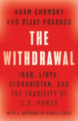 The Withdrawal: Iraq, Libya, Afghanistan, and the Fragility of U.S. Power book