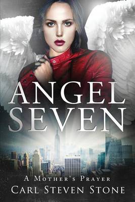 Angel Seven by Carl Steven Stone