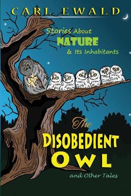 The Disobedient Owl and Other Tales: Stories About Nature & Its Inhabitants book