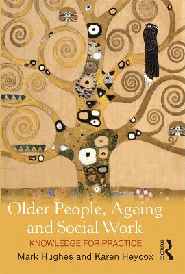 Older People, Ageing and Social Work by Mark Hughes