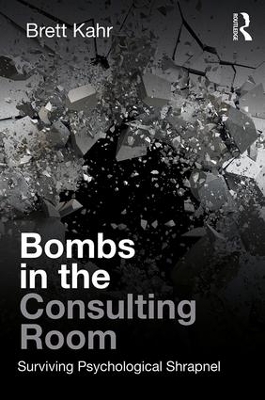 Bombs in the Consulting Room: Surviving Psychological Shrapnel book