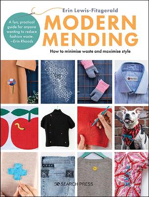 Modern Mending: How to Minimize Waste and Maximize Style by Erin Lewis-Fitzgerald