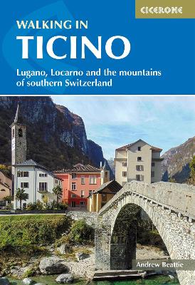 Walking in Ticino: Lugano, Locarno and the mountains of southern Switzerland book