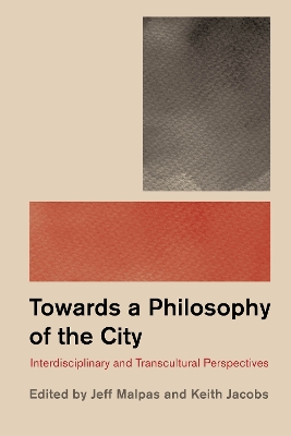 Philosophy and the City: Interdisciplinary and Transcultural Perspectives by Keith Jacobs