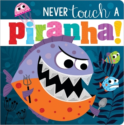 Never Touch a Piranha! book