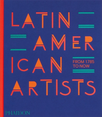 Latin American Artists: From 1785 to Now book