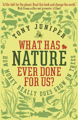 What Has Nature Ever Done For Us? by Tony Juniper
