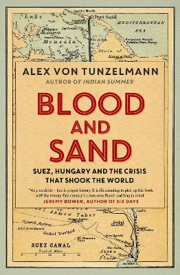 Blood and Sand by Alex Von Tunzelmann