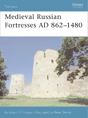 Medieval Russian Fortresses AD 862–1480 book
