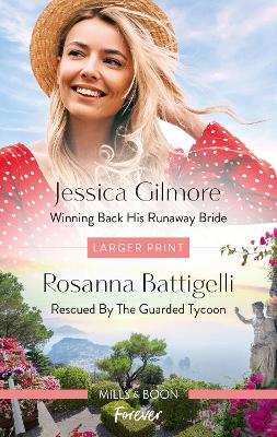 Winning Back His Runaway Bride/Rescued by the Guarded Tycoon by Jessica Gilmore