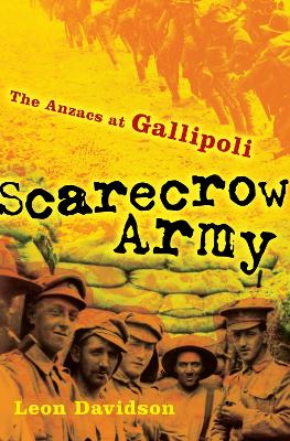 Scarecrow Army: The ANZACs at Gallipoli book