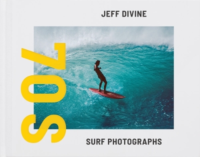 Jeff Divine: 70s Surf Photographs book