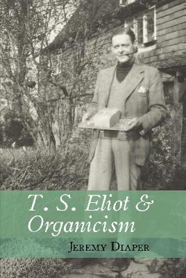 T. S. Eliot and Organicism book