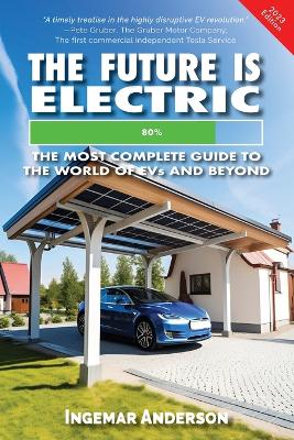 The Future is Electric: The Most Complete Guide to the World of EVs book