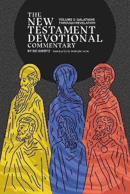 The New Testament Devotional Commentary, Volume 3: Galatians through Revelation by Bo Giertz