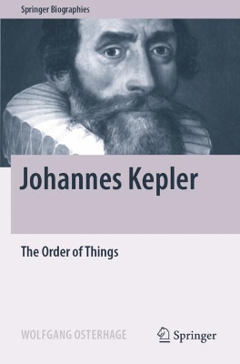 Johannes Kepler: The Order of Things by Wolfgang Osterhage