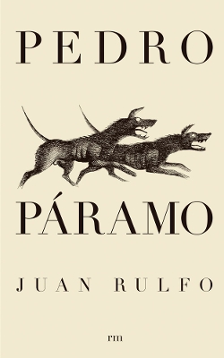 Pedro Páramo (Pedro Páramo, Spanish Edition) by Juan Rulfo
