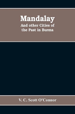 Mandalay, and other cities of the past in Burma book