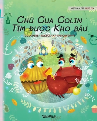 Chú Cua Colin Tìm được Kho báu: Vietnamese Edition of Colin the Crab Finds a Treasure by Tuula Pere