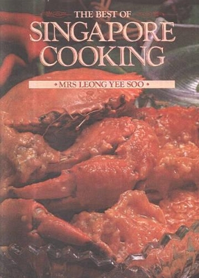 The Best of Singapore Cooking by Leong Yee Soo
