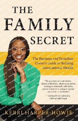 The Family Secret: The Business and Franchise Owner's Guide to Building Generational Wealth book