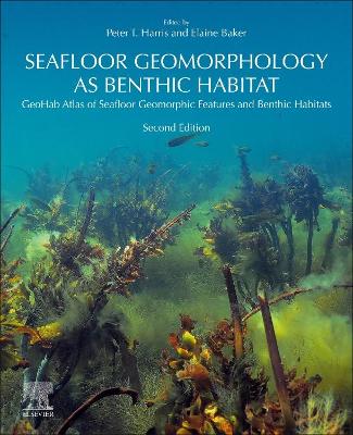 Seafloor Geomorphology as Benthic Habitat: GeoHab Atlas of Seafloor Geomorphic Features and Benthic Habitats by Peter Harris