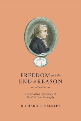 Freedom and the End of Reason by Richard L. Velkley