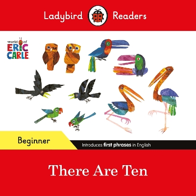 Ladybird Readers Beginner Level - Eric Carle -There Are Ten (ELT Graded Reader) book