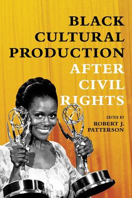 Black Cultural Production after Civil Rights book