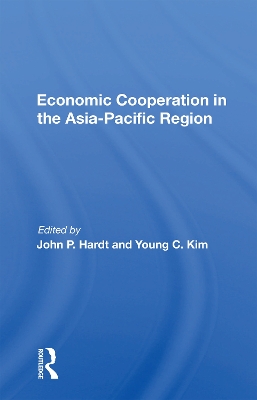 Economic Cooperation In The Asia-pacific Region by John P Hardt